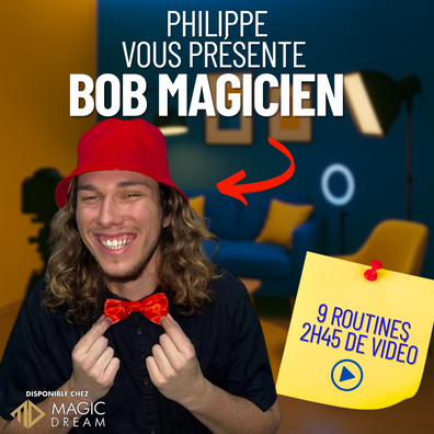 Philippe vous présente Bob magicien